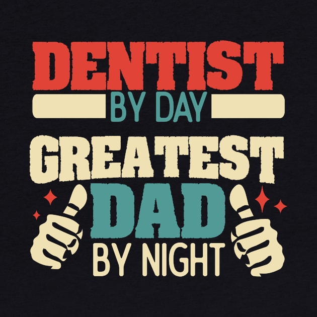 Dentist by day, greatest dad by night by Anfrato